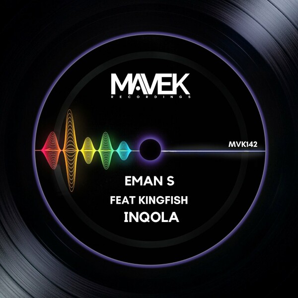 Eman S, KingFish - Inqola on Mavek Recordings