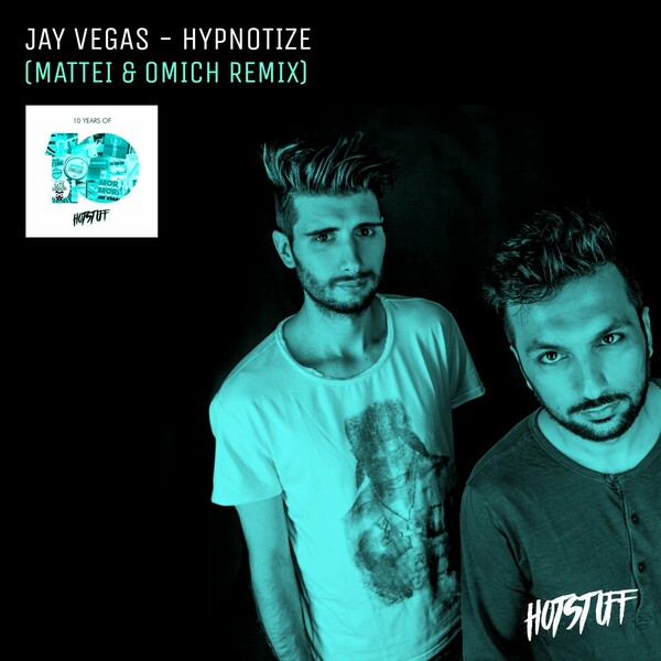 Jay Vegas - Hypnotize (Mattei & Omich Remix) on Hot Stuff