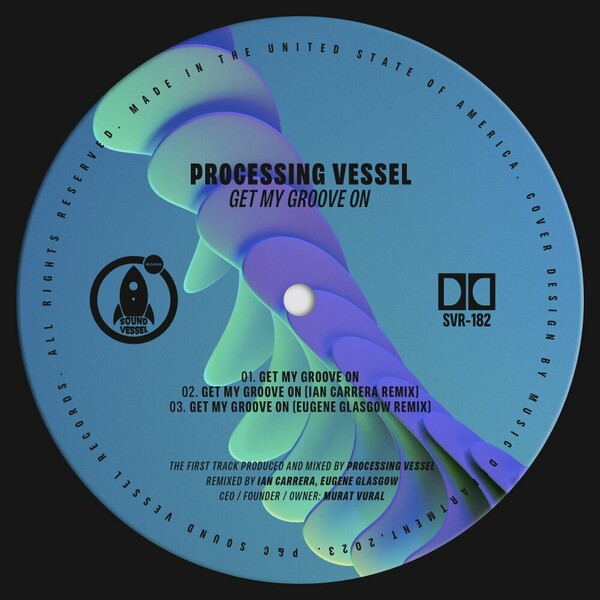 Processing Vessel - Get My Groove On on Sound Vessel Records