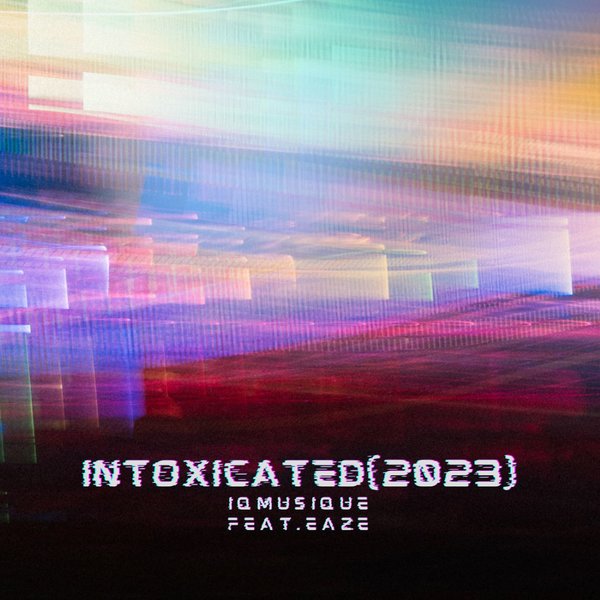 IQ Musique Feat. Eaze - Intoxicating (2023) on Blu Lace Music