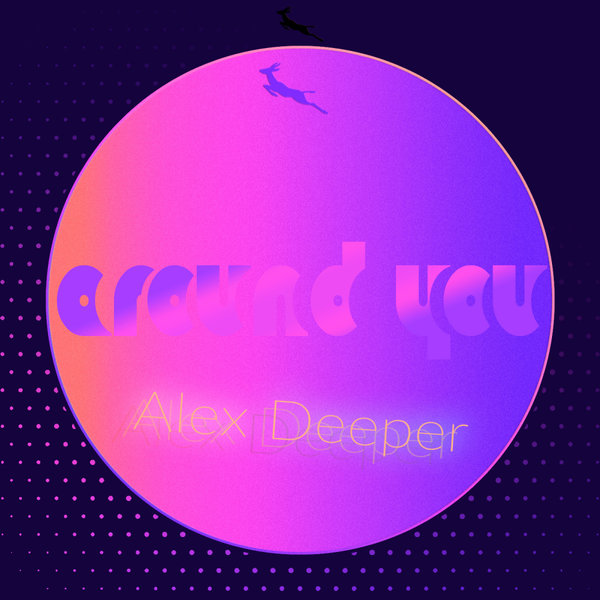 Alex Deeper - Around You on Springbok Records
