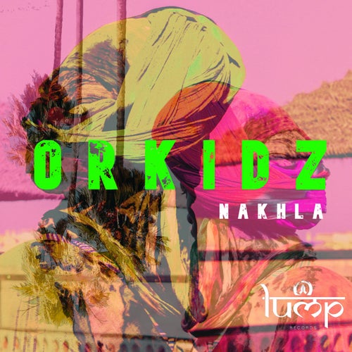 Orkidz - Nakhla on Lump Records