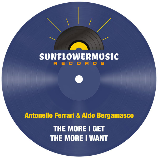 Antonello Ferrari & Aldo Bergamasco - The More I Get The More I Want on Sunflowermusic Records