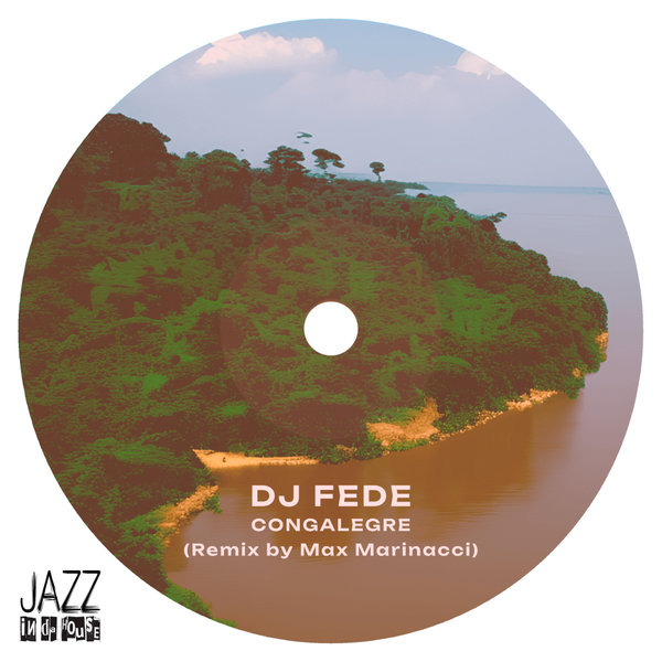 DJ Fede - Congalegre (Remix by Max Marinacci) on Jazz In Da House
