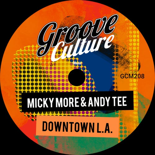 Micky More & Andy Tee - Downtown L.A. on Groove Culture