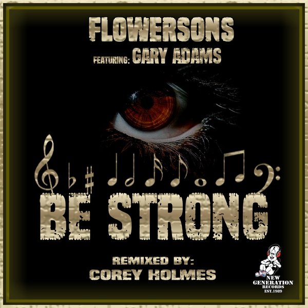 Flowersons Feat. Gary Adams - Be Strong on New Generation Records