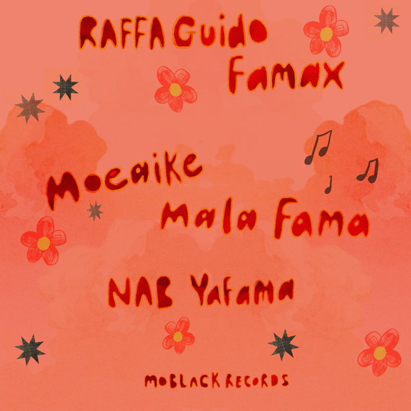 RAFFA GUIDO, Moeaike, NAB - Famax / Mala Fama / Yafama on MoBlack Records