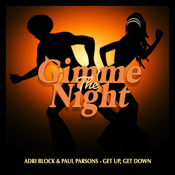 Adri Block & Paul Parsons - Get Up, Get Down on Gimme The Night