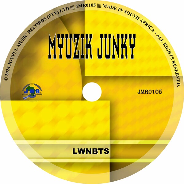 Myuzik Junky - L.W.N.B.T.S. on Joyful Music Records (Pty) Ltd