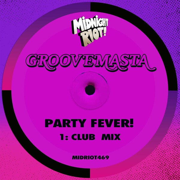 Groovemasta - Party Fever! on Midnight Riot