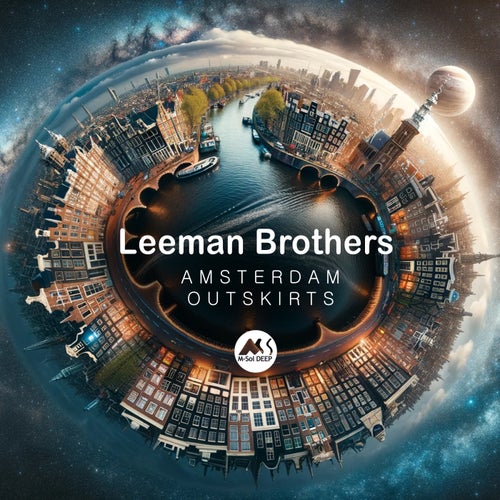 Leeman Brothers, M-Sol DEEP - Amsterdam Outskirts on M-Sol DEEP
