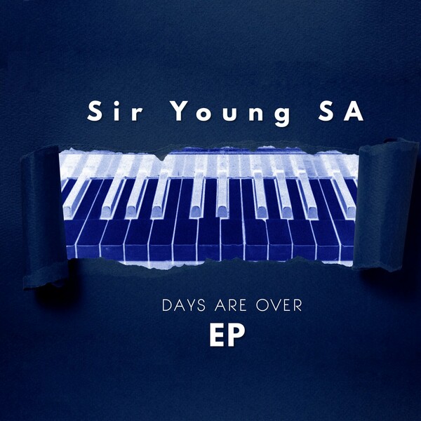 Sir Young SA - Days Are Over EP on AfroSoul Records