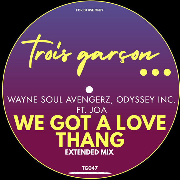 Wayne Soul Avengerz, Odyssey Inc., Joa (UK) - We Got A Love Thang on Trois Garçon