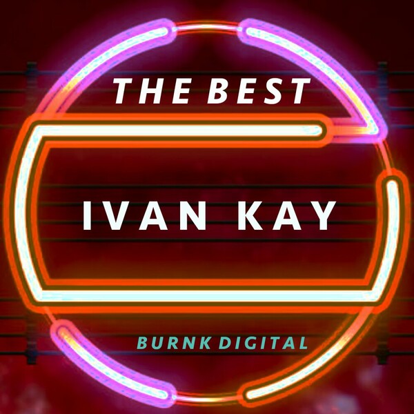 VA - Ivan Kay The Best on Burnk Digital