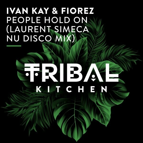 Ivan Kay, Fiorez - People Hold On (Laurent Simeca Nu Disco Mix) on Tribal Kitchen