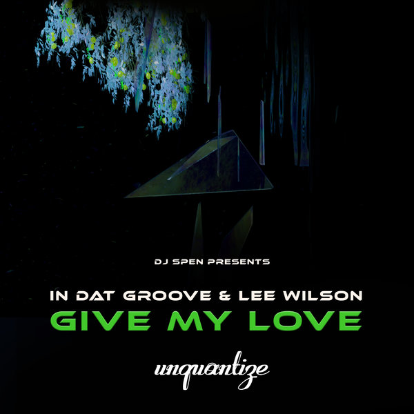 In Dat Groove & Lee Wilson - Give My Love on unquantize