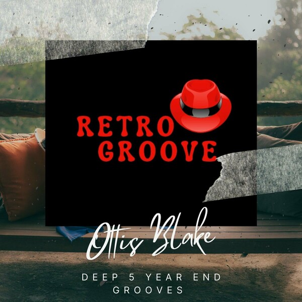 Ottis Blake - Deep 5 Year End Grooves on Retro Groove