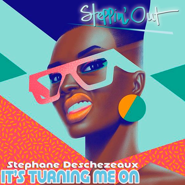 Stephane Deschezeaux - It's Turning Me On on Steppin' Out