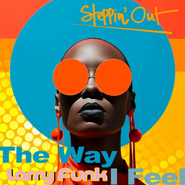 Larry Funk - The Way I Feel on Steppin' Out