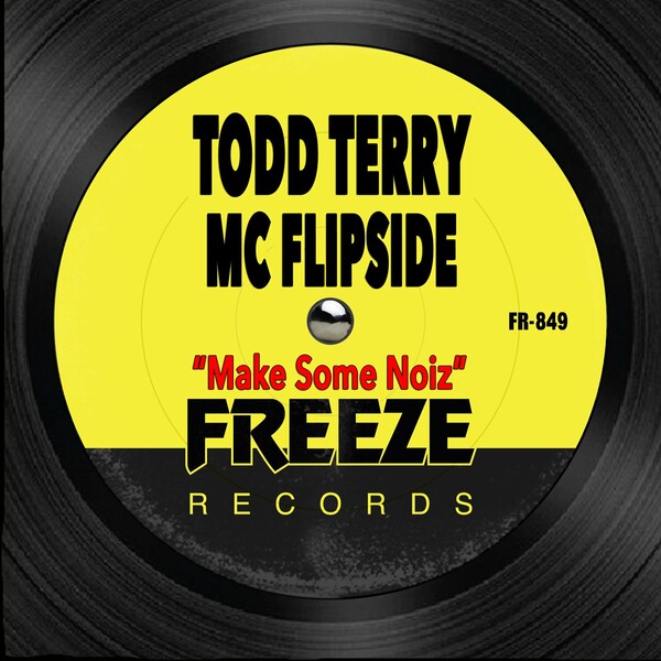 Todd Terry, MC Flipside - Make Some Noiz on Freeze Records