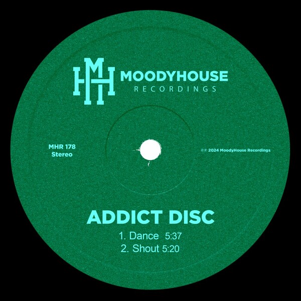 Addict Disc - Dance/Shout on MoodyHouse Recordings