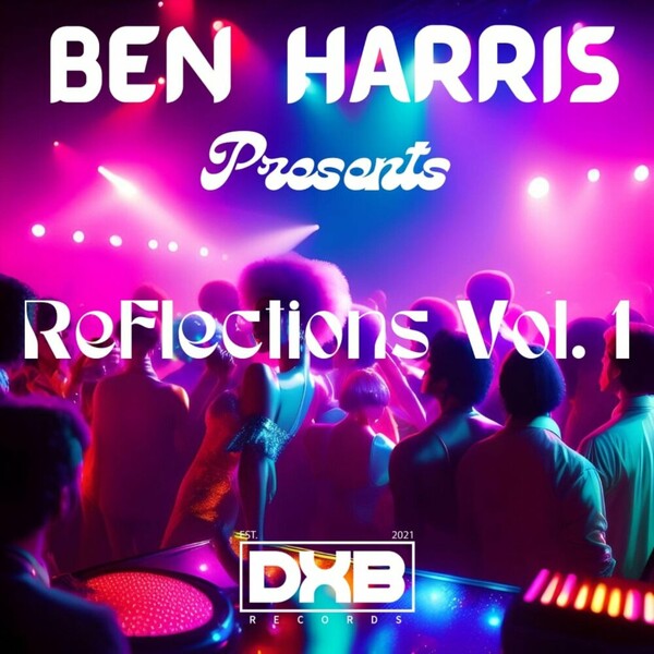 Ben Harris - Reflections Vol. 1 on DXB Records