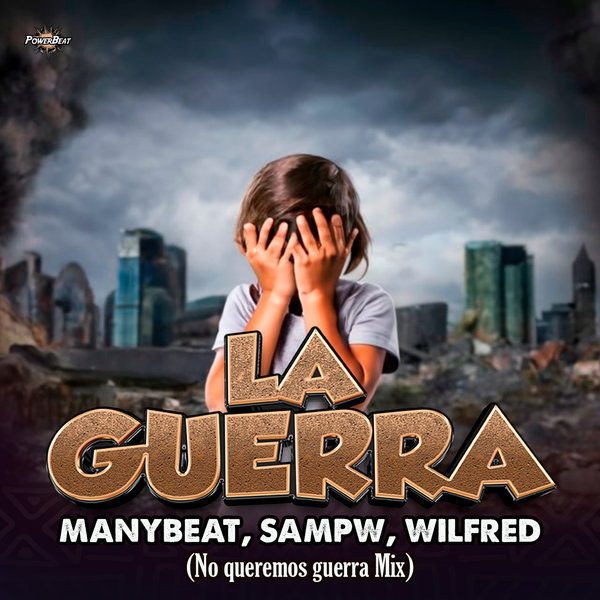 Manybeat, Sampw, Wilfred - La Guerra (No Queremos Guerra Mix) on Powerbeat