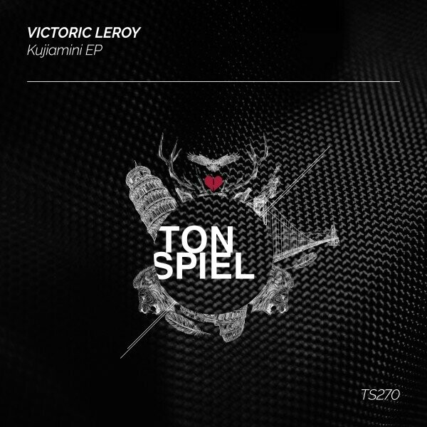 Victoric Leroy - Kujiamini EP on TONSPIEL Recordings