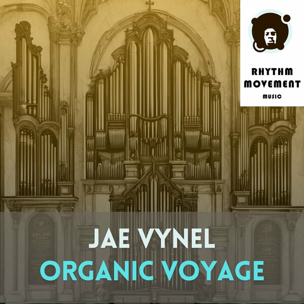 Jae Vynel - Organic Voyage on Rhythm Movement Music