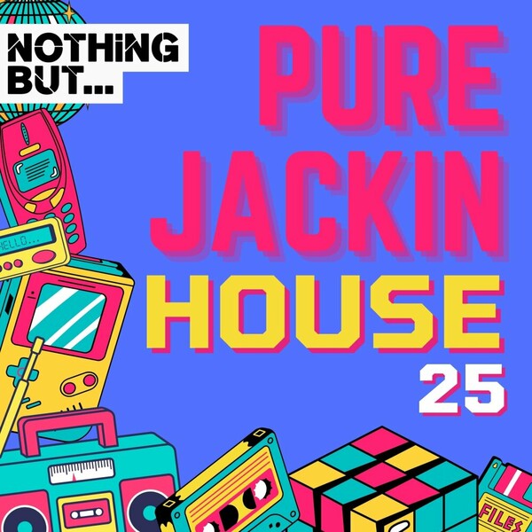 VA - Nothing But... Pure Jackin' House, Vol. 25 on Nothing But