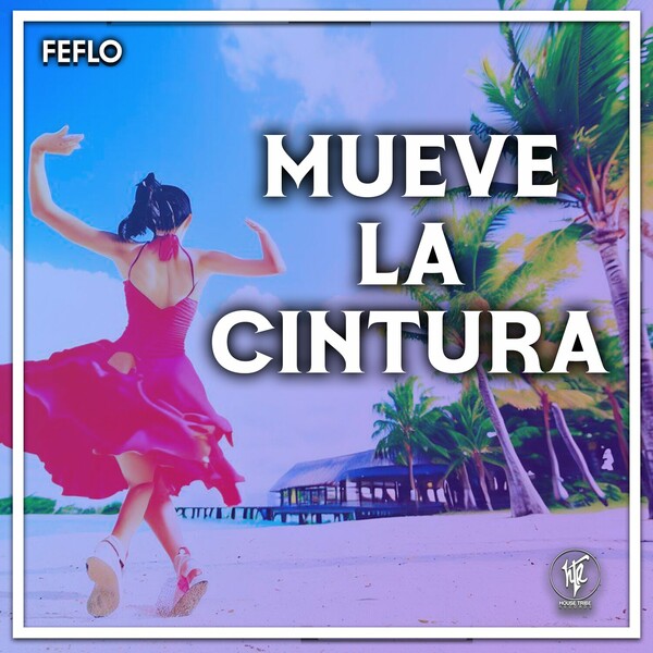 FEFLO - Mueve La Cintura on House Tribe Records