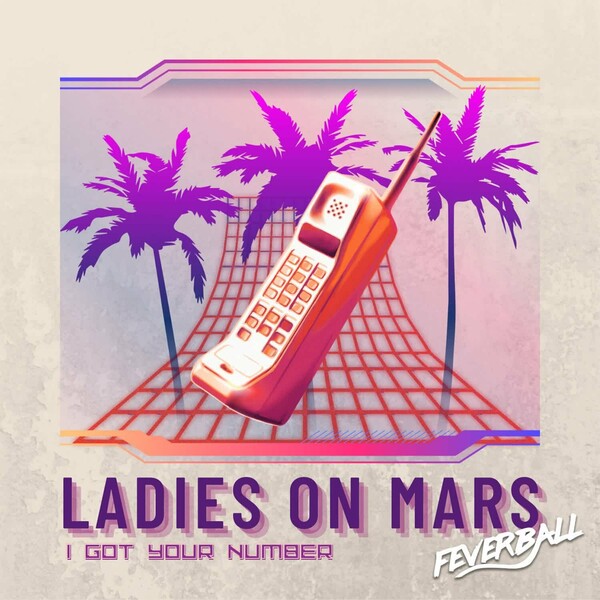 Ladies On Mars - I Got Your Number on Feverball