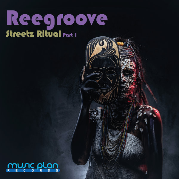 Reegroove - Streetz Ritual (Part 1) on Music Plan