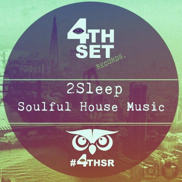 2Sleep - Soulful House Music on 4th Set Records