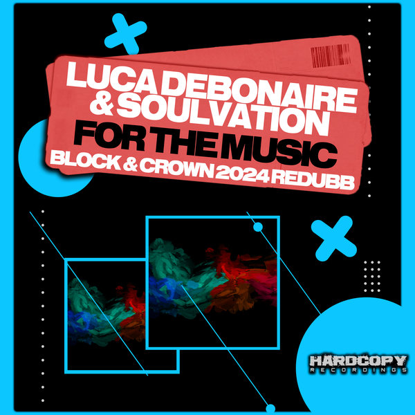 Luca Debonaire & Soulvation - For The Music ( Block & Crown 2024 Redubb) on Hardcopy Recordings