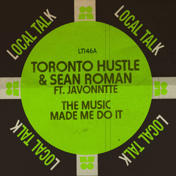 Toronto Hustle, Sean Roman, Javonntte - The Music Made Me Do It on Local Talk
