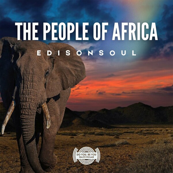 EdisonSoul - The People of Africa on Do You Be You Records