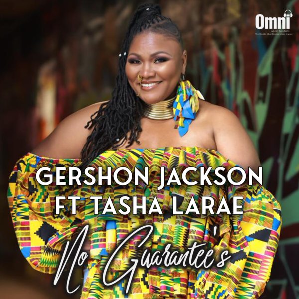 Gershon Jackson ft Tasha LaRae - No Guarantee's on Omni Music Solutions