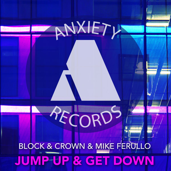 Block & Crown, Mike Ferullo - Jump Up & Get Down on Anxiety Records