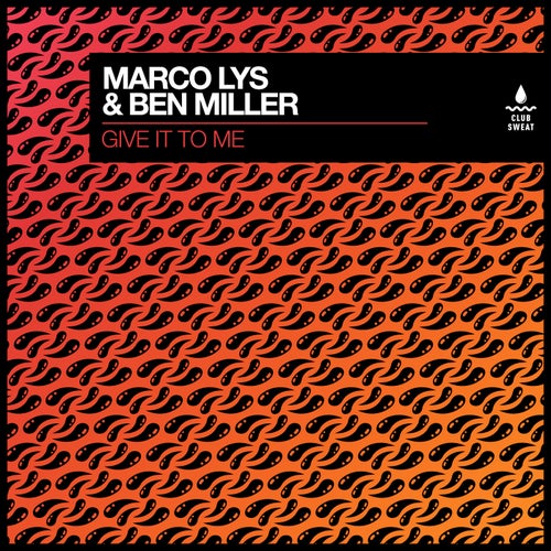Marco Lys, Ben Miller (Aus) - Give It To Me (Extended Mix) on Club Sweat