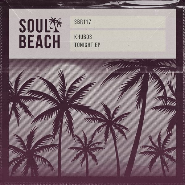 Khubos - Tonight EP on Soul Beach Records