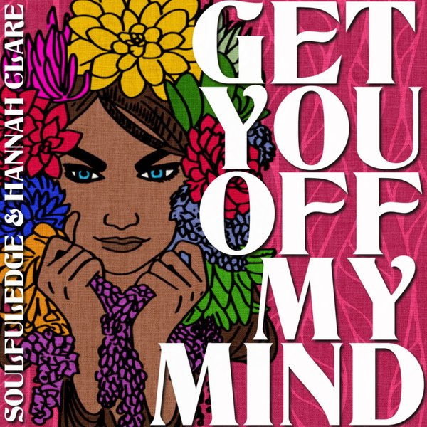Soulfuledge, Hannah Clare - Get You off My Mind on Nyte Music
