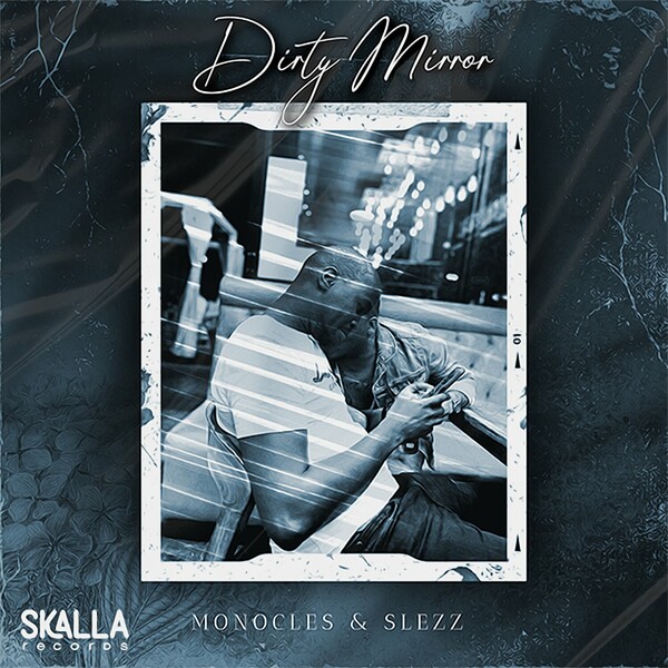 Monocles, Slezz - Dirty Mirror on Skalla Records