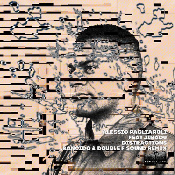 Alessio Pagliaroli feat. Jinadu - Distractions (Rancido Remix) on Background Label