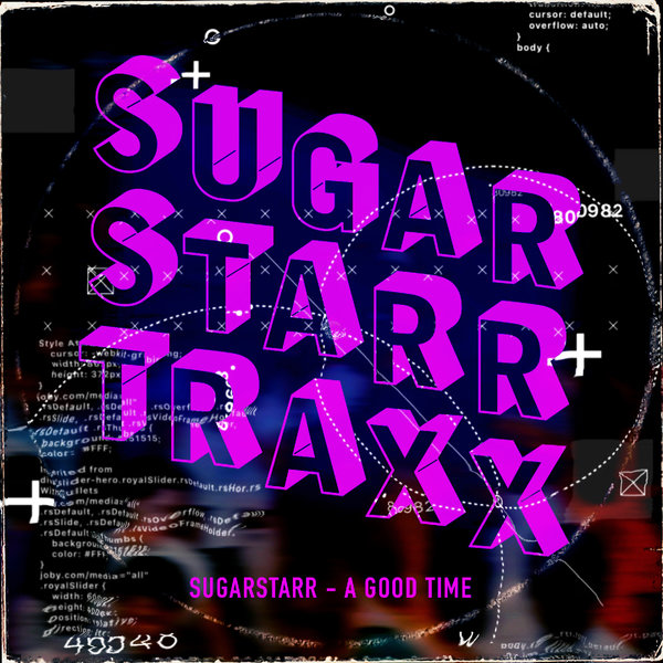 Sugarstarr - A Good Time on Sugarstarr Traxx