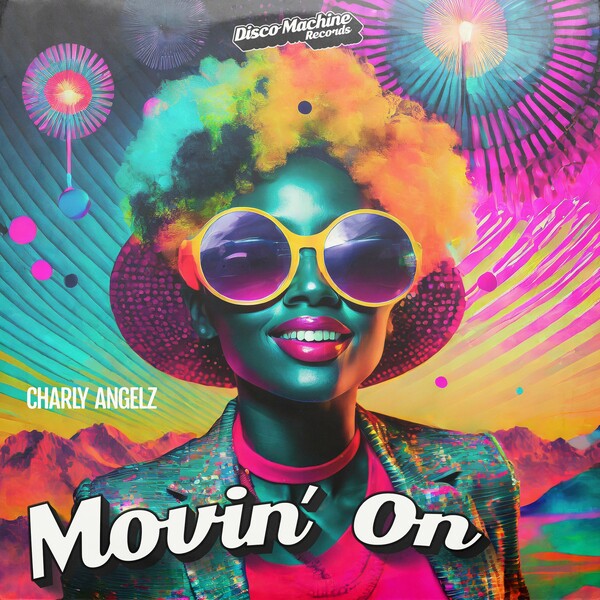 Charly Angelz - Movin' On on Disco Machine Records