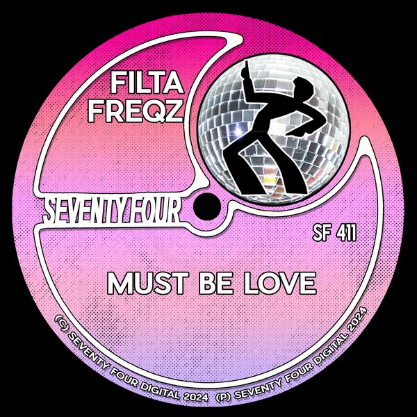 Filta Freqz - Must Be Love on Seventy Four