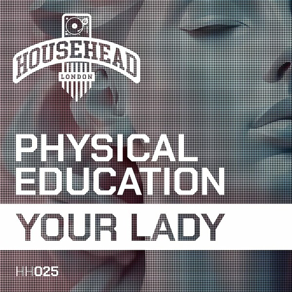 Physical Education - Your Lady on Househead London
