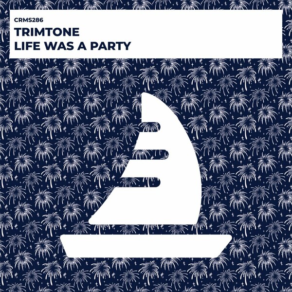 Trimtone - Life Was A Party on CRMS Records