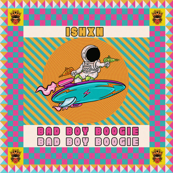 ISHXN - Bad Boy Boogie on Dynamite Disco Club
